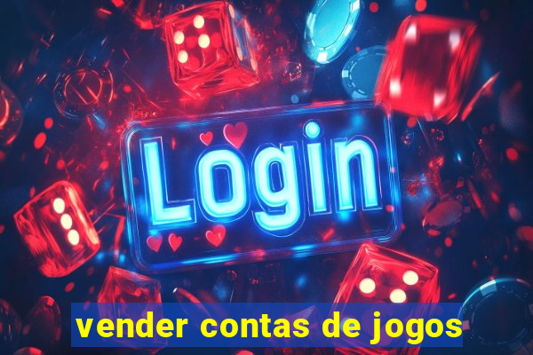 vender contas de jogos